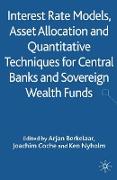 Interest Rate Models, Asset Allocation and Quantitative Techniques for Central Banks and Sovereign Wealth Funds