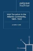 Irish Terrorism in the Atlantic Community, 1865¿1922