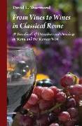 From Vines to Wines in Classical Rome: A Handbook of Viticulture and Oenology in Rome and the Roman West