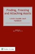 Finding, Freezing and Attaching Assets: A Multi-Jurisdictional Handbook