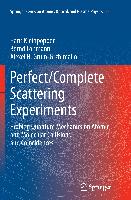 Perfect/Complete Scattering Experiments