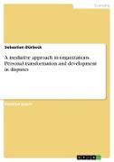 A mediative approach in organizations. Personal transformation and development in disputes