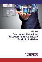 Customer's Behaviour towards Public & Private Banks in Pakistan