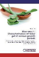 Aloe vera L.: Characterization of foliar gel at various growth periods