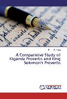 A Comparative Study of Kiganda Proverbs and King Solomon's Proverbs