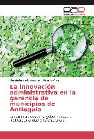 La innovación administrativa en la gerencia de municipios de Antioquia