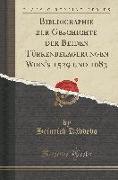 Bibliographie zur Geschichte der Beiden Türkenbelagerungen Wien's 1529 und 1683 (Classic Reprint)