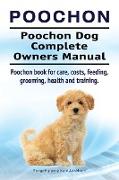 Poochon. Poochon Dog Complete Owners Manual. Poochon book for care, costs, feeding, grooming, health and training