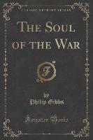 The Soul of the War (Classic Reprint)