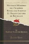 Nouveaux Mémoires de l'Académie Royale des Sciences Et Belles-Lettres de Bruxelles, Vol. 1 (Classic Reprint)