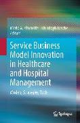 Service Business Model Innovation in Healthcare and Hospital Management