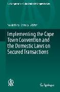 Implementing the Cape Town Convention and the Domestic Laws on Secured Transactions