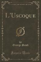 L'Uscoque (Classic Reprint)