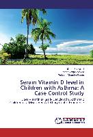 Serum Vitamin D level in Children with Asthma: A Case Control Study