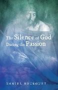 The Silence of God during the Passion