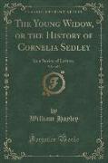The Young Widow, or the History of Cornelia Sedley, Vol. 4 of 4