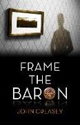 Frame the Baron: (Writing as Anthony Morton)