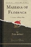 Mariana of Florence: A Drama, in Three Acts (Classic Reprint)