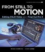 From Still to Motion: Editing Dslr Video with Final Cut Pro X