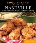 Food Lovers' Guide To(r) Nashville: The Best Restaurants, Markets & Local Culinary Offerings