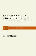 Late Marx and the Russian Road: Marx and the Peripheries of Capitalism