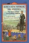 Just a Few Words, Mr. Lincoln: The Story of the Gettysburg Address