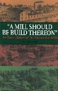 A Mill Should Be Build Thereon