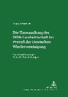 Die Umwandlung der DDR-Landwirtschaft im Prozeß der Deutschen Wiedervereinigung