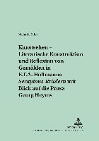 "Kunstsehen" - Literarische Konstruktion und Reflexion von Gemälden in E.T.A. Hoffmanns "Serapions-Brüdern "mit Blick auf die Prosa Georg Heyms