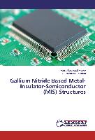 Gallium Nitride Based Metal-Insulator-Semiconductor (MIS) Structures