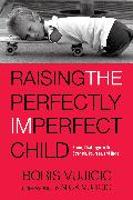 Raising the Perfectly Imperfect Child