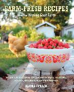 Farm Fresh Recipes from the Missing Goat Farm: Over 100 Recipes Including Pies, Snacks, Soups, Breads, and Preserves