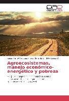 Agroecosistemas, manejo económico-energético y pobreza