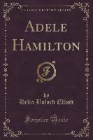 Adele Hamilton (Classic Reprint)