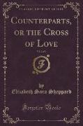 Counterparts, or the Cross of Love, Vol. 2 of 3 (Classic Reprint)