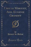 Ursule Mirouet, And, Eugenie Grandet (Classic Reprint)