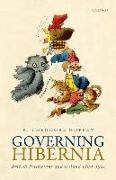 Governing Hibernia: British Politicians and Ireland 1800-1921