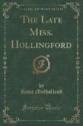 The Late Miss. Hollingford (Classic Reprint)