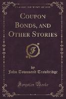 Coupon Bonds, and Other Stories (Classic Reprint)