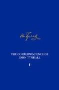 Correspondence of John Tyndall, Volume 1, The