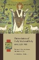 Patron Saints of Early Medieval Italy Ad C. 350-800 Ad: History and Hagiography in Ten Biographies