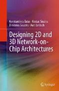 Designing 2D and 3D Network-on-Chip Architectures