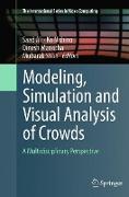 Modeling, Simulation and Visual Analysis of Crowds