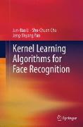 Kernel Learning Algorithms for Face Recognition