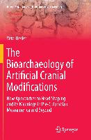 The Bioarchaeology of Artificial Cranial Modifications