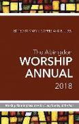 The Abingdon Worship Annual 2018: Worship Planning Resources for Every Sunday of the Year