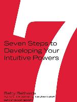 Seven Steps to Developing Your Intuitive Powers