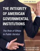 The Integrity of American Governmental Institutions: The Role of Ethics in Public Service