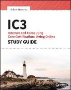 Ic3: Internet and Computing Core Certification Living Online Study Guide