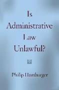 Is Administrative Law Unlawful?